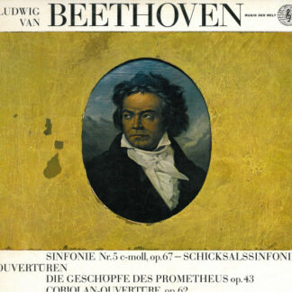 Ludwig Van Beethoven - Sinphonie Nr. 5 C-Moll, Op. 67 - Schicksalssinfonie - Ouvertüren: Die Geschöpfe Des Prometheus Op. 43 - Coriolan-Ouvertüre, Op. 62 (LP, Mono)