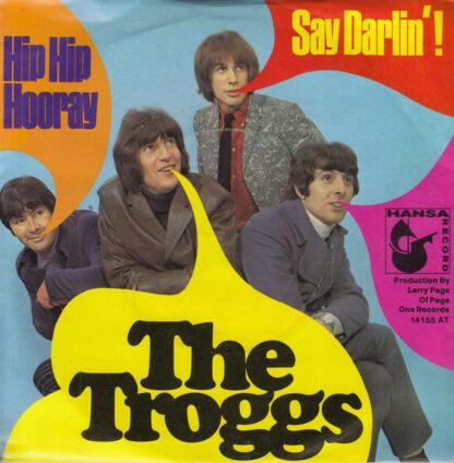 The Troggs - Hip Hip Hooray / Say Darlin'! (7", Single, Mono)