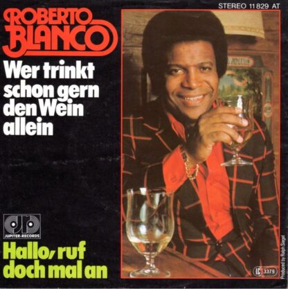 Roberto Blanco - Wer Trinkt Schon Gern Den Wein Allein / Hallo, Ruf Doch Mal An (7", Single)