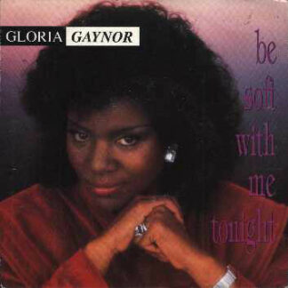 Gloria Gaynor - Be Soft With Me Tonight (12")