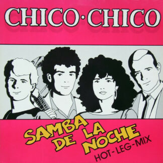 Chico Chico (2) - Samba De La Noche (Hot-Leg-Mix) (12", Maxi)