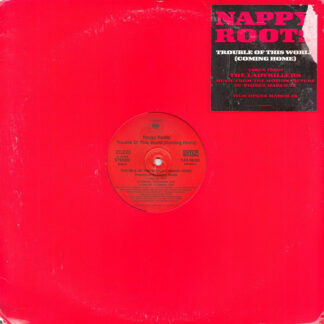Nappy Roots - Trouble Of This World (Coming Home) (12")