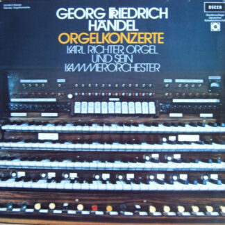 Georg Friedrich Händel - Karl Richter Und Sein Kammerorchester - Orgelkonzerte Op. 4 Nr. 1-6, Op. 7 Nr. 5 Und 6 (2xLP, Comp, Club, S/Edition)