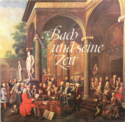 Johann Sebastian Bach, Georg Philipp Telemann, Friedrich der Grosse, Antonio Vivaldi - Bach Und Seine Zeit (LP, Comp, Smplr)
