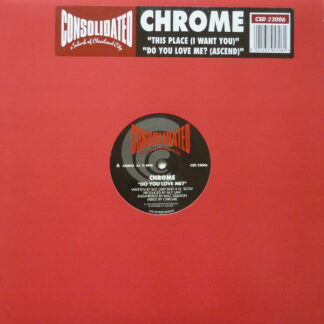 Chrome (4) - Do You Love Me? (Ascend) / This Place (I Want You) (12")