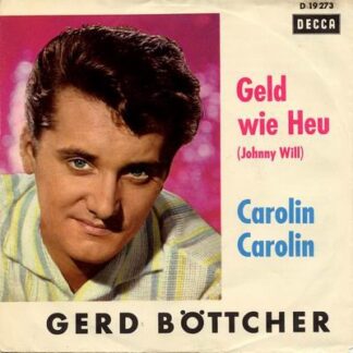 Gerd Böttcher - Geld Wie Heu (Johnny Will) / Carolin Carolin (7", Single, Mono)