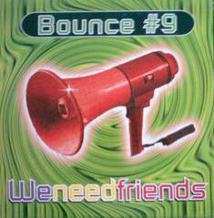 Bounce #9* - We Need Friends (12")