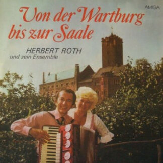 Herbert Roth Und Sein Ensemble* - Von Der Wartburg Bis Zur Saale (LP, Album)