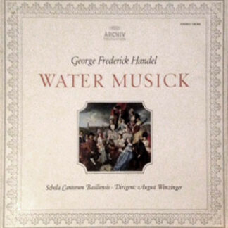George Frederick Handel* – Schola Cantorum Basiliensis · August Wenzinger - Water Musick (LP)