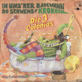 Die 3 Colonias - In Uns'rer Badewann Do Schwemb E Krokodil (7", Single)