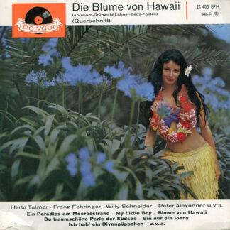 Herta Talmar, Franz Fehringer, Willy Schneider, Peter Alexander - Die Blume Von Hawaii (Querschnitt) (7", EP, Mono)