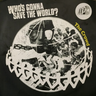 The Crowd (14) - Who's Gonna Save The World (12")