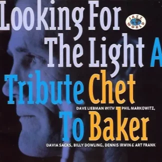 Dave Liebman* - Looking For The Light: A Tribute To Chet Baker (CD)