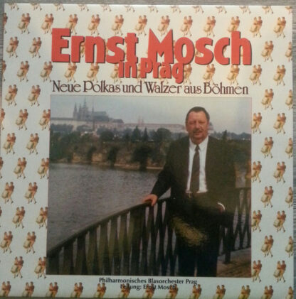 Philharmonisches Blasorchester Prag , Leitung: Ernst Mosch - Ernst Mosch In Prag - Neue Polkas Und Walzer Aus Böhmen (LP, Album)