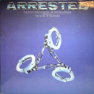 The Royal Philharmonic Orchestra & Friends* - Arrested (The Music Of The Police) (LP, Album)