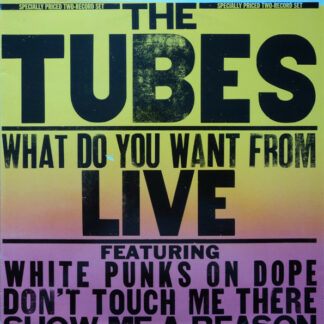 The Tubes - What Do You Want From Live (2xLP, Album, RE, Bla)