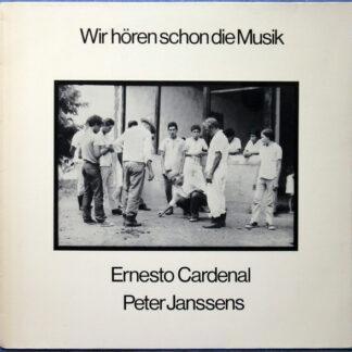 Ernesto Cardenal & Peter Janssens - Wir Hören Schon Die Musik (LP, Album)