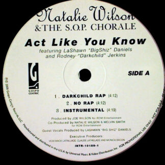 Natalie Wilson & The S.O.P. Chorale* Featuring LaShawn "BigShiz" Daniels* And Rodney "Darkchild" Jerkins* - Act Like You Know (12", Promo)