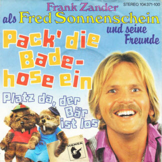 Frank Zander Als Fred Sonnenschein Und Seine Freunde - Pack' Die Badehose Ein (7", Single)