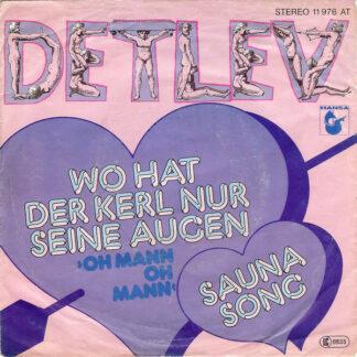 Detlev - Wo Hat Der Kerl Nur Seine Augen (Oh Mann Oh Mann) (7", Single)