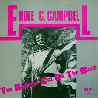 Eddie C. Campbell - The Baddest Cat On The Block (LP)