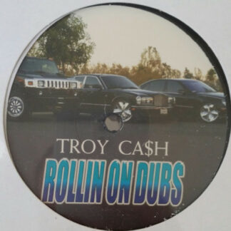 Troy Ca$h* - Rollin On Dubs (12")