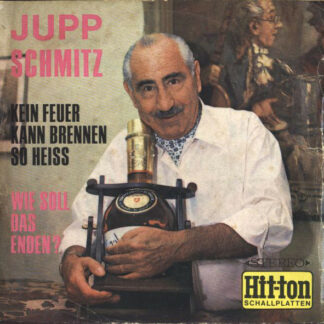 Jupp Schmitz - Kein Feuer Kann Brennen So Heiss / Wie Soll Das Enden? (7", Single, RP)