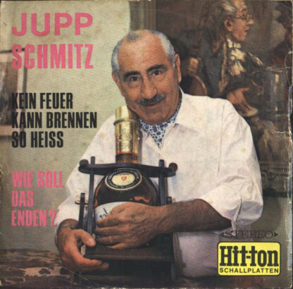 Jupp Schmitz - Kein Feuer Kann Brennen So Heiss / Wie Soll Das Enden? (7", Single, RP)