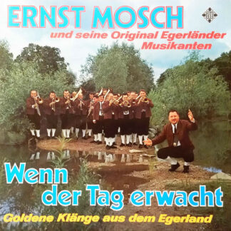 Ernst Mosch Und Seine Original Egerländer Musikanten - Wenn Der Tag Erwacht • Goldene Klänge Aus Dem Egerland (2xLP, Album)