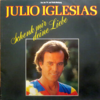 Julio Iglesias - Schenk Mir Deine Liebe (LP, Comp)