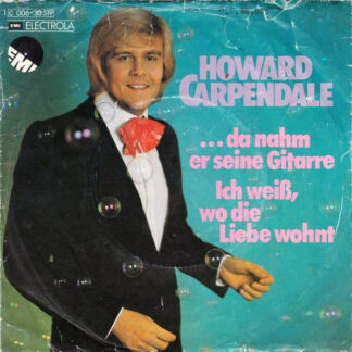 Howard Carpendale - ...Da Nahm Er Seine Gitarre / Ich Weiß, Wo Die Liebe Wohnt (7", Single)