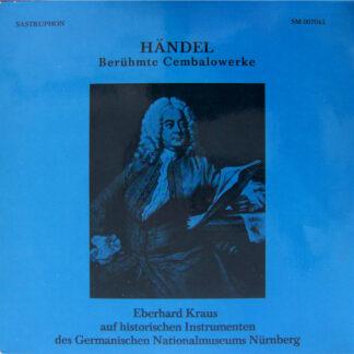 Händel*, Eberhard Kraus - Berühmte Cembalowerke (LP)