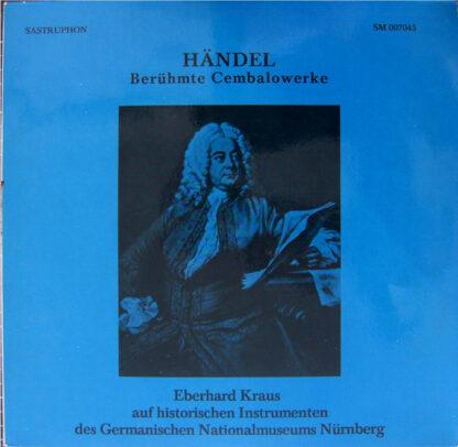 Händel*, Eberhard Kraus - Berühmte Cembalowerke (LP)