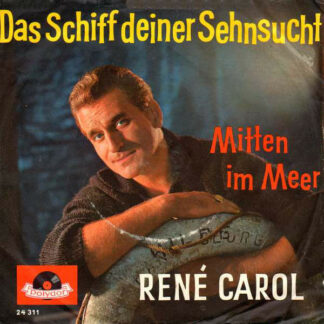 René Carol - Das Schiff Deiner Sehnsucht (7", Single, Mono)