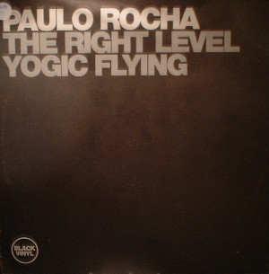 Paulo Rocha - The Right Level / Yogic Flying (12")