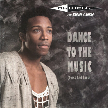 Oh Well Feat. Randal D. Sneed - Dance To The Music (Twist And Shout) (12", Single)