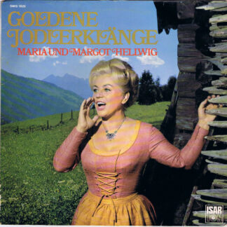 Maria Und Margot Hellwig* - Goldene Jodlerklänge (LP, Comp)
