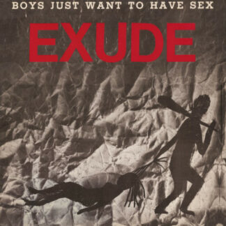 Exude - Boys Just Want To Have Sex (12")