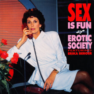 Erotic Society Featuring Erika Berger - Sex Is Fun (12")