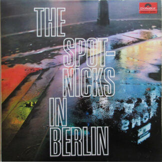 The Spotnicks - The Spotnicks In Berlin (LP, Album)