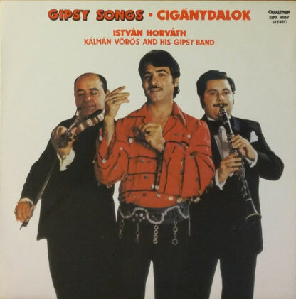 István Horváth, Kálmán Vörös And His Gipsy Band* - Gipsy Songs • Cigánydalok (LP, Album)