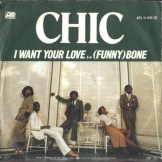 Chic - I Want Your Love / (Funny) Bone (7", Single)