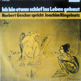 Norbert Gescher Spricht Joachim Ringelnatz - Ich Bin Etwas Schief Ins Leben Gebaut (LP, Album)