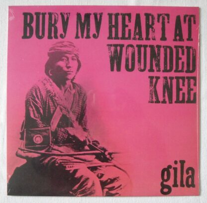 Gila (2) - Bury My Heart At Wounded Knee (LP, Album, Ltd, Num, RE)