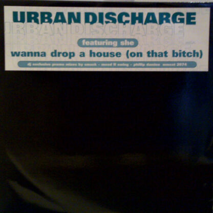 Urban Discharge Featuring She (9) - Wanna Drop A House (On That Bitch) (12", Promo)