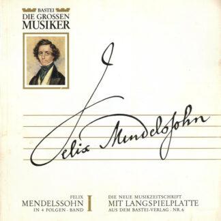 Felix Mendelssohn* - Felix Mendelssohn In 4 Folgen · Band I (10", Mono)