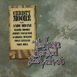 Christy Moore With Andy Irvine, Barry Moore, Jimmy Faulkner, Gabriel McKeon, Tony Linnane, Noel Hill - The Iron Behind The Velvet (LP, Album, Gre)