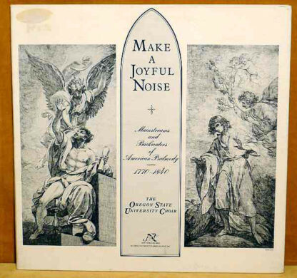 Oregon State University Choir - Make A Joyful Noise: Mainstreams And Backwaters Of American Psalmody 1770-1840 (LP, Album)