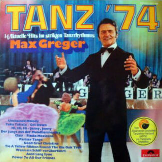 Max Greger - Tanz '74 (14 Aktuelle Hits Im Strikten Tanzrhythmus) (LP, Album)