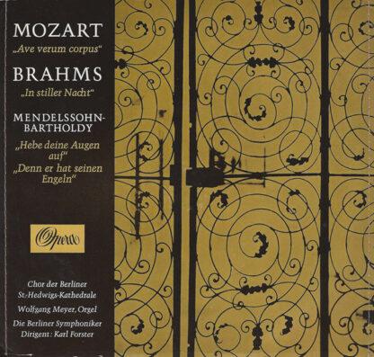 Mozart* / Brahms* / Mendelssohn-Bartholdy* ; Chor Der Berliner St.-Hedwigs-Kathedrale*, Wolfgang Meyer (2), Die Berliner Symphoniker*, Karl Forster - "Ave Verum Corpus" / "In Stiller Nacht" / "Hebe Deine Augen Auf" / "Denn Er Hat Seinen Engeln" (7")